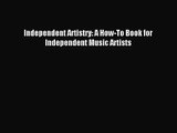 [PDF Download] Independent Artistry: A How-To Book for Independent Music Artists [PDF] Online