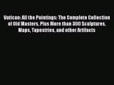 [PDF Download] Vatican: All the Paintings: The Complete Collection of Old Masters Plus More