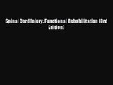 Spinal Cord Injury: Functional Rehabilitation (3rd Edition) [Download] Online