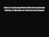Clinical Cardiology Made Ridiculously Simple (Edition 4) (Medmaster Ridiculously Simple) [Read]