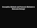 PDF Download Drosophila: Methods and Protocols (Methods in Molecular Biology) Download Full