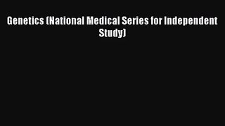 PDF Download Genetics (National Medical Series for Independent Study) Read Online