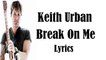 Keith Urban - Break On Me (Lyrics)