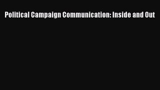 Read Political Campaign Communication: Inside and Out PDF Free