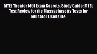 Download MTEL Theater (45) Exam Secrets Study Guide: MTEL Test Review for the Massachusetts