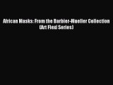[PDF Download] African Masks: From the Barbier-Mueller Collection (Art Flexi Series) [Read]