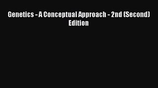 PDF Download Genetics - A Conceptual Approach - 2nd (Second) Edition Read Online