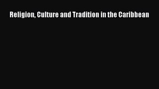 Read Religion Culture and Tradition in the Caribbean Ebook Free