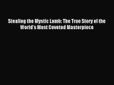 [PDF Download] Stealing the Mystic Lamb: The True Story of the World's Most Coveted Masterpiece