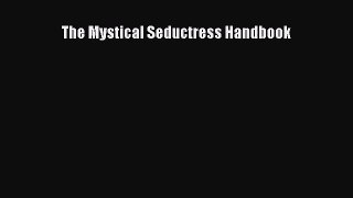 [PDF Download] The Mystical Seductress Handbook [Read] Online