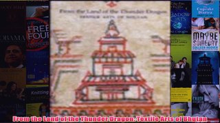 From the Land of the Thunder Dragon Textile Arts of Bhutan