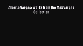 [PDF Download] Alberto Vargas: Works from the Max Vargas Collection [Read] Online