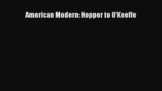 [PDF Download] American Modern: Hopper to O'Keeffe [Download] Online