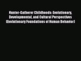 [PDF Download] Hunter-Gatherer Childhoods: Evolutionary Developmental and Cultural Perspectives