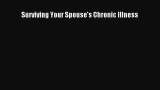 [PDF Download] Surviving Your Spouse's Chronic Illness [Download] Full Ebook