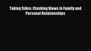 [PDF Download] Taking Sides: Clashing Views in Family and Personal Relationships [Download]