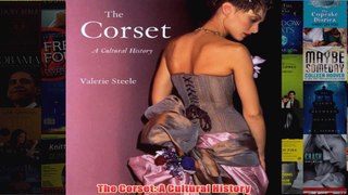 The Corset A Cultural History