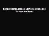 [PDF Download] Surreal Friends: Leonora Carrington Remedios Varo and Kati Horna [Download]