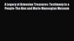 [PDF Download] A Legacy of Armenian Treasures: Testimony to a People-The Alex and Marie Manoogian