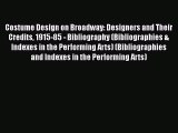 Read Costume Design on Broadway: Designers and Their Credits 1915-85 - Bibliography (Bibliographies