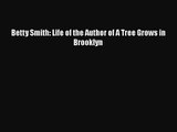 PDF Download Betty Smith: Life of the Author of A Tree Grows in Brooklyn PDF Online
