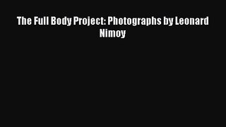 PDF Download The Full Body Project: Photographs by Leonard Nimoy PDF Online