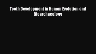 PDF Download Tooth Development in Human Evolution and Bioarchaeology PDF Online