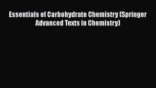 PDF Download Essentials of Carbohydrate Chemistry (Springer Advanced Texts in Chemistry) Read