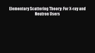PDF Download Elementary Scattering Theory: For X-ray and Neutron Users PDF Online