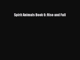 PDF Download Spirit Animals Book 6: Rise and Fall Read Full Ebook