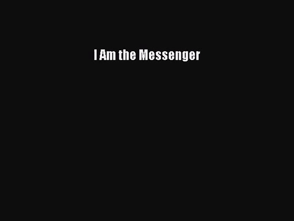 PDF Download I Am the Messenger PDF Full Ebook