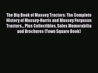 Download The Big Book of Massey Tractors: The Complete History of Massey-Harris and Massey