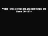 [PDF Download] Printed Textiles: British and American Cottons and Linens 1700-1850 [Read] Full