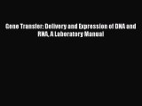 PDF Download Gene Transfer: Delivery and Expression of DNA and RNA A Laboratory Manual Read