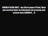 EINFACH REINE HAUT - das Buch gegen Pickel Akne und unreine Haut: So bekommst du gesunde und