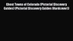 Read Ghost Towns of Colorado (Pictorial Discovery Guides) (Pictorial Discovery Guides (Hardcover))
