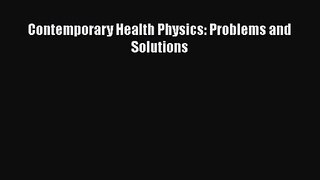 PDF Download Contemporary Health Physics: Problems and Solutions Read Online