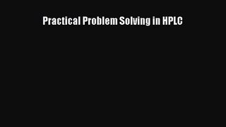 PDF Download Practical Problem Solving in HPLC Download Online