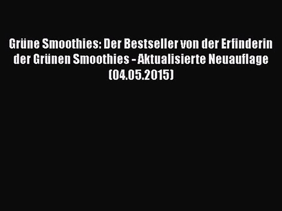 Grüne Smoothies: Der Bestseller von der Erfinderin der Grünen Smoothies - Aktualisierte Neuauflage
