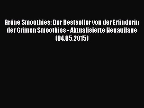 Grüne Smoothies: Der Bestseller von der Erfinderin der Grünen Smoothies - Aktualisierte Neuauflage