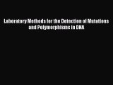 PDF Download Laboratory Methods for the Detection of Mutations and Polymorphisms in DNA Read