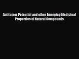 PDF Download Antitumor Potential and other Emerging Medicinal Properties of Natural Compounds