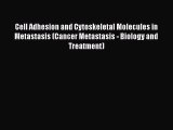 PDF Download Cell Adhesion and Cytoskeletal Molecules in Metastasis (Cancer Metastasis - Biology