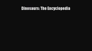 PDF Download Dinosaurs: The Encyclopedia PDF Full Ebook