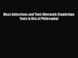 PDF Download Mass Extinctions and Their Aftermath (Cambridge Texts in Hist.of Philosophy) PDF