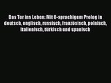 Das Tor ins Leben: Mit 8-sprachigem Prolog in deutsch englisch russisch französisch polnisch