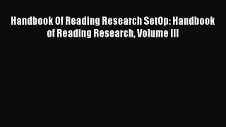 PDF Download Handbook Of Reading Research SetOp: Handbook of Reading Research Volume III PDF