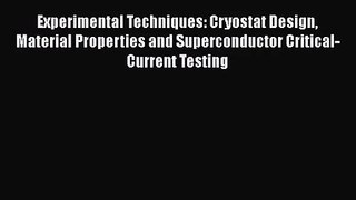 PDF Download Experimental Techniques: Cryostat Design Material Properties and Superconductor