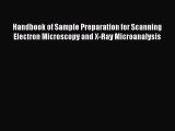 PDF Download Handbook of Sample Preparation for Scanning Electron Microscopy and X-Ray Microanalysis
