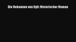 Die Hebamme von Sylt: Historischer Roman PDF Download